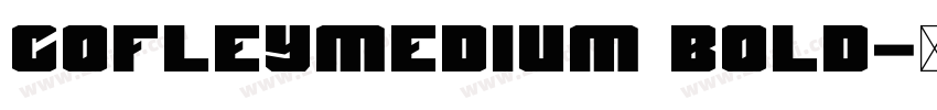 cofleymedium Bold字体转换